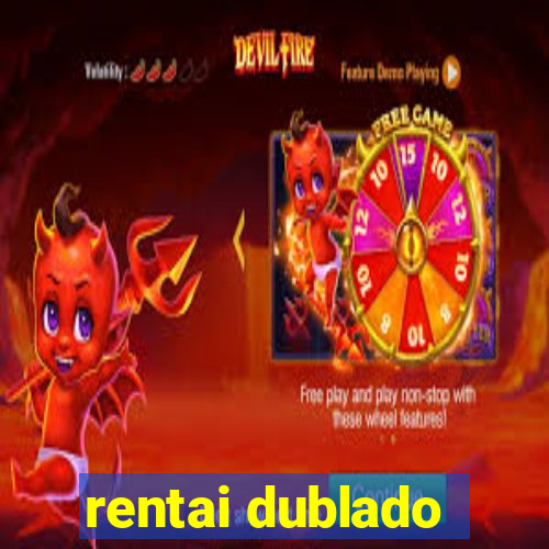 rentai dublado